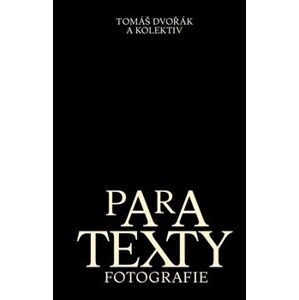 Paratexty fotografie - Tomáš Dvořák, a kolektiv autorů