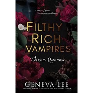 Filthy Rich Vampires: Three Queens - Geneva Lee