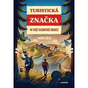 Turistická značka. 44 tisíc kilometrů tradice - Marek Šálek