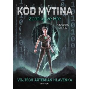 Kód Mýtina - Zpátky ve Hře - Vojtěch Artemian Hlavenka