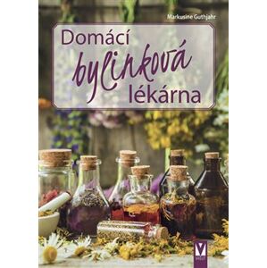 Domácí bylinková lékárna - Markusine Guthjahr