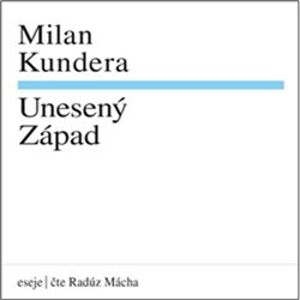 Unesený Západ, CD - Milan Kundera