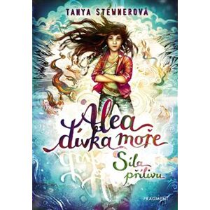 Alea - dívka moře: Síla přílivu - Tanya Stewnerová