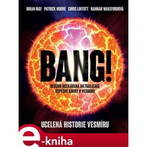 Bang!. Ucelená historie vesmíru - Brian May e-kniha