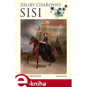 Záliby císařovny Sisi - Dagmar Beňaková e-kniha