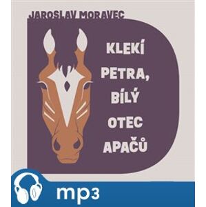 Klekí Petra, bílý otec Apačů, mp3 - Jaroslav Moravec