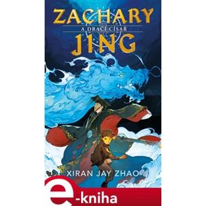Zachary Jing a Dračí císař - Xiran Jay Zhao e-kniha