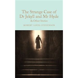 The Strange Case of Dr. Jekyll and Mr. Hyde and Other Stories - Robert Louis Stevenson