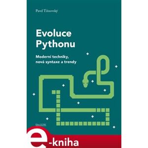 Evoluce Pythonu. Moderní techniky, nová syntaxe a trendy - Pavel Tišnovský e-kniha