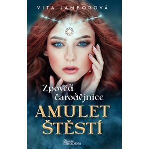 Zpověď čarodějnice - Amulet štěstí - Vita Jamborová