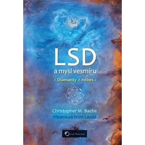 LSD a mysl vesmíru. Diamanty z nebes - Christopher M. Bache