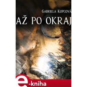 Až po okraj - Gabriela Kopcová e-kniha