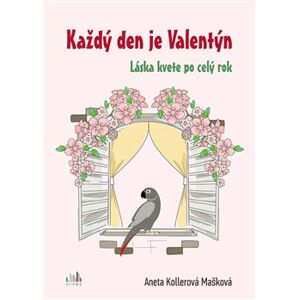 Každý den je Valentýn - Aneta Kollerová Mašková