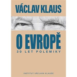 30 let polemiky o Evropě - Václav Klaus