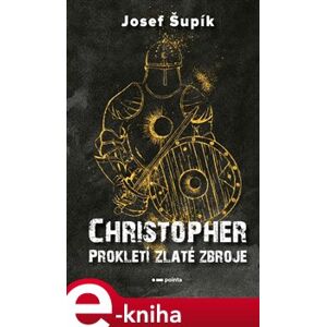 Christopher. Prokletí zlaté zbroje - Josef Šupík e-kniha