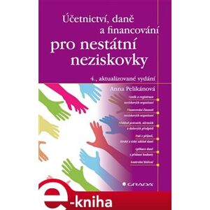 Účetnictví, daně a financování pro nestátní neziskovky. 4., aktualizované vydání - Anna Pelikánová e-kniha