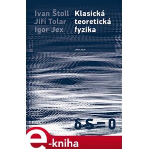 Klasická teoretická fyzika - Jiří Tolar, Ivan Štoll, Igor Jex e-kniha