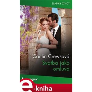 Svatba jako omluva - Caitlin Crewsová e-kniha