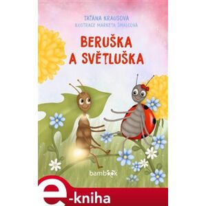 Beruška a Světluška - Taťána Krausová e-kniha