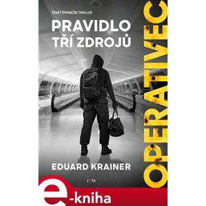 Operativec: Pravidlo tří zdrojů - Eduard Krainer e-kniha