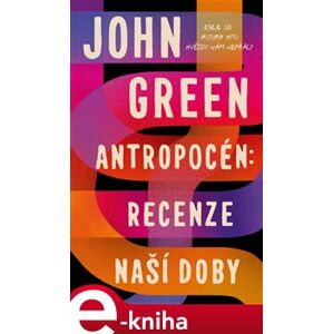 Antropocén: Recenze naší doby - John Green e-kniha