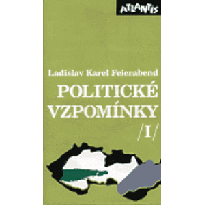 Politické vzpomínky I. - Ladislav Karel Feierabend