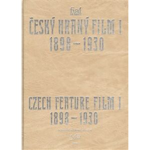 Český hraný film I./ Czech Feature Film I.. Sv. 1. 1898 - 1930 - kolektiv