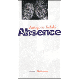 Absence/ Nepřítomnost - Antigone Kefalá