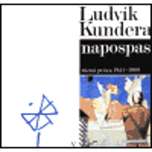Napospas. V. Svazek - různá próza 1941-1999 - Ludvík Kundera