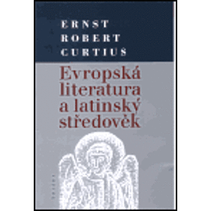 Evropská literatura a latinský středověk - Ernts Robert Curtius