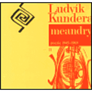 Meandry. poezie 1945-1969 - Ludvík Kundera