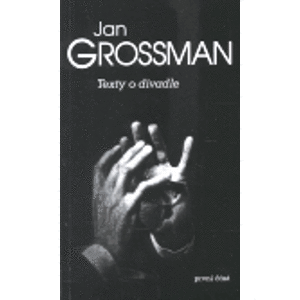 Texty o divadle / první část - Jan Grossman